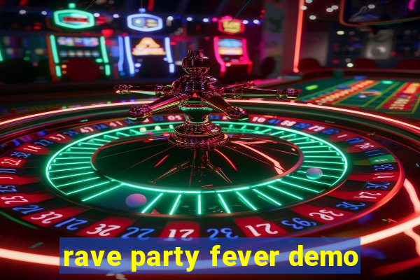 rave party fever demo